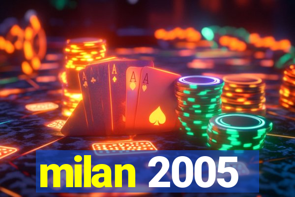 milan 2005